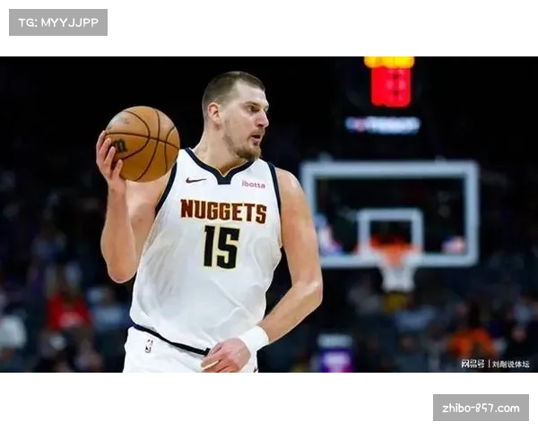 掘金136-120大胜公牛 约基奇22+14+17三双展现体系组织核心